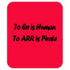 to err is human funny t shirt pirate humor parody s 3xl Mousepad