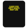 cloudy eyes, empty hearts, might lose Mousepad
