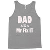 dad aka mr fix it Tank Top