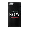 Yesterday Now Tomorrow iPhone 7 Case