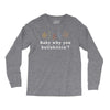 Baby Why You Bullshittin Long Sleeve Shirts