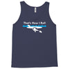 that's how i roll Tank Top
