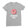 Donut Judge Me Ladies Fitted T-Shirt