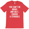 you can't be broke and ugly T-Shirt