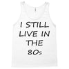 i still live in the 80s Tank Top