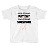 Once a Cancer Patient Now a Cancer Survivor Toddler T-shirt