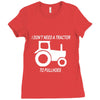 i dont need a tractor to pull hoes funny Ladies Fitted T-Shirt