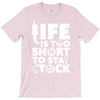 life too short to stay stocked T-Shirt