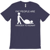fat people are harder to kidnap funny T-Shirt