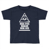 real eyes realize real eyes illuminati Toddler T-shirt