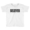 believer Toddler T-shirt