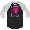 I Wear Pink For My Nana (Breast Cancer Awareness) 3/4 Sleeve Shirt