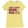 i don't always drink wine Ladies Fitted T-Shirt