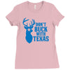 don't buck with texas funny Ladies Fitted T-Shirt