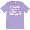 it must be bunnies T-Shirt