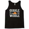 gobble till you wobble Tank Top