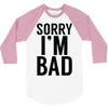 sorry i'm bad 3/4 Sleeve Shirt