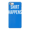 shirt happens funny iPhone 7 Case