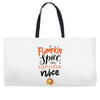 pumpkin spice and everything nice Weekender Totes