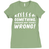 Something Somewhere Went Terribly Wrong Ladies Fitted T-Shirt