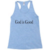 god is good Racerback Tank