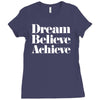 dream believe achieve Ladies Fitted T-Shirt