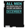 all men are created equal but the best are born in december iPad 3 and 4 Case
