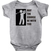 may the course be with you Baby Onesie