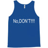no,don't Tank Top