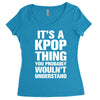 it's a kpop thing you probably wouln't understand Women's Triblend Scoop T-shirt