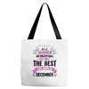 All Women Created Equal But The Best Born In December Tote Bags