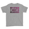 my other t shirt is hilarious Youth Tee