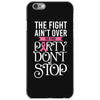 the fight ain't over so the party don't stop black iPhone 6/6s Case