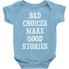 bad choices make good stories Baby Onesie