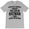 always be batman T-Shirt