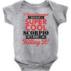 i never dreamed i would be a super cool scorpio but here i am killing Baby Bodysuit