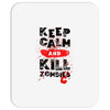 Keep Calm And Kill Zombies Mousepad