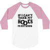 if i can't take my hooks.. 3/4 Sleeve Shirt