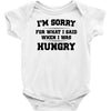 i'm sorry for what i said when i was hungry Baby Onesie