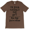 I'm Your Father's Day Gift Mom Says You're Welcome Text T-Shirt