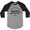 i love you more mom 3/4 Sleeve Shirt