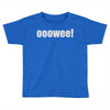 ooowee! Toddler T-shirt