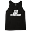 i will study tomorrow Tank Top