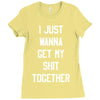 i just wanna get my shit together Ladies Fitted T-Shirt