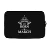 the best teachers are born in march Laptop sleeve