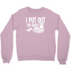 i put out for santa claus Crewneck Sweatshirt