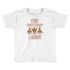 end sweetshop labor Toddler T-shirt