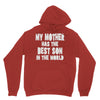 my mother has the best son in the world Hoodie