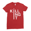 killing it Ladies Fitted T-Shirt