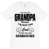 I'm Called Grandpa Because I'm Way Too Cool To Be Called Grandfather T-Shirt